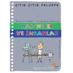 Makineler ve İnsanlar - Çıtır Çıtır Felsefe 28 - Brigitte Labbe - Günışığı Kitaplığı