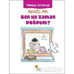 Ben Ne Zaman Doğdum ? - Behiç Ak - Günışığı Kitaplığı