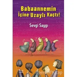 Babaannemin İçine Uzaylı Kaçtı! - Sevgi Saygı - Günışığı Kitaplığı