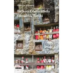 Balkon Çıkmazında Efendilik Tarihi - Hüseyin Atlansoy - Hece Yayınları