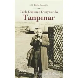 Türk Düşünce Dünyasında Tanpınar - Elif Türkislamoğlu - Hece Yayınları