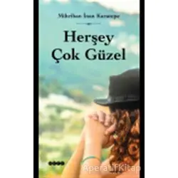 Herşey Çok Güzel - Mihriban İnan Karatepe - Hece Yayınları