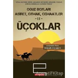 Oğuz Boyları 2 - Üçoklar - İsmail Uçakçı - Bilgeoğuz Yayınları