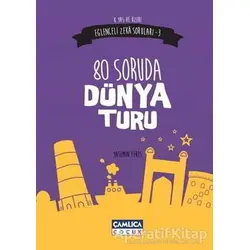 Eğlenceli Zeka Soruları 3 : 80 Soruda Dünya Turu - Yasemin Teres - Çamlıca Çocuk Yayınları