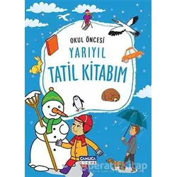 Okul Öncesi Yarıyıl Tatil Kitabım - Kolektif - Çamlıca Çocuk Yayınları
