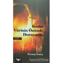 Kadın Vitrinin Önünde Duruyordu - Zeynep Yenen - Harf Eğitim Yayıncılık