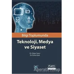 Bilgi Toplumunda Teknoloji, Medya ve Siyaset - Tolga Yazıcı - Volga Yayıncılık