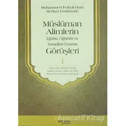 Müslüman Alimlerin Eğitim, Öğretim ve Temelleri Üzerine Görüşleri 1