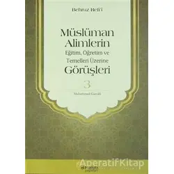 Müslüman Alimlerin Eğitim, Öğretim ve Temelleri Üzerine Görüşleri 3