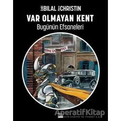 Var Olmayan Kent - Enki Bilal Bugünün Efsaneleri Cilt 3 - Enki Bilal - Marmara Çizgi
