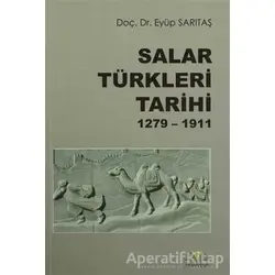 Salar Türkleri Tarihi 1279-1911 - Eyüp Sarıtaş - Demavend Yayınları