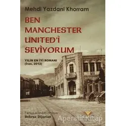 Ben Manchester Unitedi Seviyorum - Mehdi Yazdani Khorram - Demavend Yayınları