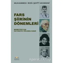 Fars Şiirinin Dönemleri - Muhammed Rıza Şefi’i Kedkeni - Demavend Yayınları