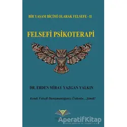 Felsefi Psikoterapi - Erden Miray Yazgan Yalkın - Demavend Yayınları