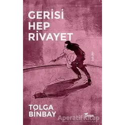 Gerisi Hep Rivayet - Tolga Binbay - Yazılama Yayınevi