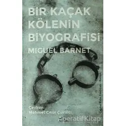 Bir Kaçak Kölenin Biyografisi - Miguel Barnet - Yazılama Yayınevi