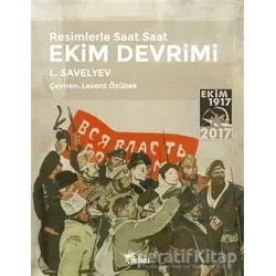Resimlerle Saat Saat Ekim Devrimi - L. Savelyev - Yazılama Yayınevi