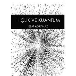 Hiçlik ve Kuantum - Esat Korkmaz - Anahtar Kitaplar Yayınevi