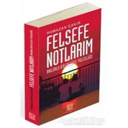 Felsefe Notlarım - Ramazan Çakır - Anahtar Kitaplar Yayınevi