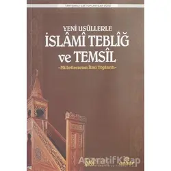 Yeni Usüllerle İslami Tebliğ ve Temsil - Kolektif - Ensar Neşriyat