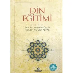 Din Eğitimi - Mustafa Köylü - Ensar Neşriyat