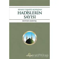 Rivayet Tekniği Açısından Hadislerin Sayısı - Mustafa Karataş - Ensar Neşriyat