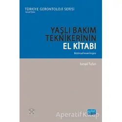 Yaşlı Bakım Teknikerinin El Kitabı - İsmail Tufan - Nobel Akademik Yayıncılık