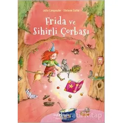 Frida ve Sihirli Çorbası - Jutta Langreuter - İş Bankası Kültür Yayınları