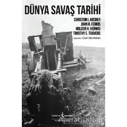 Dünya Savaş Tarihi - Timothy E. Travers - İş Bankası Kültür Yayınları