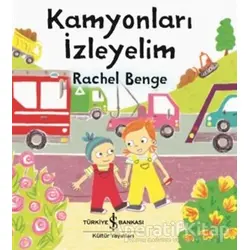 Kamyonları İzleyelim - Rachel Benge - İş Bankası Kültür Yayınları