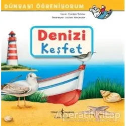 Denizi Keşfet - Dünyayı Öğreniyorum - Cordula Thörner - İş Bankası Kültür Yayınları