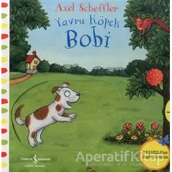 Hareketli Yavru Köpek Bobi - Axel Scheffler - İş Bankası Kültür Yayınları
