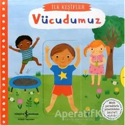Hareketli Vücudumuz - İlk Keşifler - Kolektif - İş Bankası Kültür Yayınları