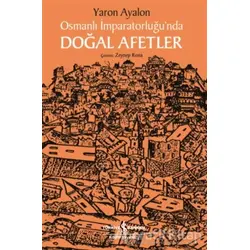 Osmanlı İmparatorluğu’nda Doğal Afetler - Yaron Ayalon - İş Bankası Kültür Yayınları