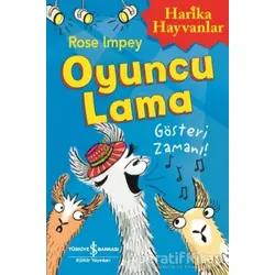 Oyuncu Lama - Gösteri Zamanı! Harika Hayvanlar - Rose Impey - İş Bankası Kültür Yayınları