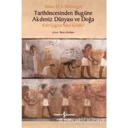 Tarihöncesinden Bugüne Akdeniz Dünyası ve Doğa - James H. S. McGregor - İş Bankası Kültür Yayınları
