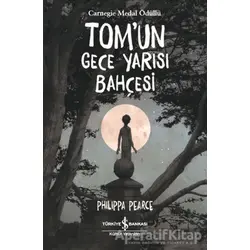 Tom’un Gece Yarısı Bahçesi - Philippa Pearce - İş Bankası Kültür Yayınları