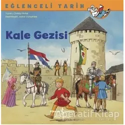 Kale Gezisi - Eğlenceli Tarih - Christa Holtei - İş Bankası Kültür Yayınları