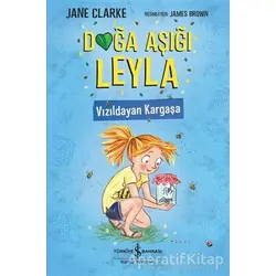 Doğa Aşığı Leyla - Vızıldayan Kargaşa - Jane Clarke - İş Bankası Kültür Yayınları