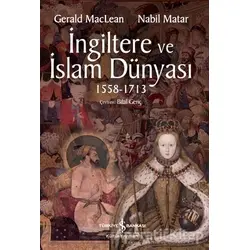 İngiltere ve İslam Dünyası1558 - 1713 - Nabil Matar - İş Bankası Kültür Yayınları