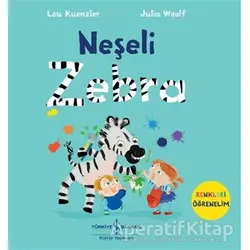 Neşeli Zebra - Renkleri Öğrenelim - Lou Kuenzler - İş Bankası Kültür Yayınları