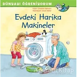 Evdeki Harika Makineler - Dünyayı Öğreniyorum - Christian Tielmann - İş Bankası Kültür Yayınları