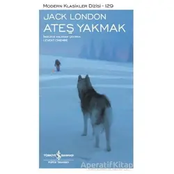 Ateş Yakmak (Şömizli) - Jack London - İş Bankası Kültür Yayınları