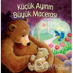 Küçük Ayının Büyük Macerası - Julia Hubery - İş Bankası Kültür Yayınları