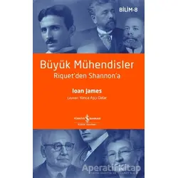 Büyük Mühendisler - Ioan James - İş Bankası Kültür Yayınları