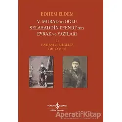 5. Murad’ın Oğlu Selahaddin Efendi’nin Evrak ve Yazıları 2. Cilt