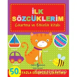 İlk Sözcüklerim - Çıkartma ve Etkinlik Kitabı - Kolektif - İş Bankası Kültür Yayınları