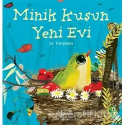 Minik Kuşun Yeni Evi - Jo Empson - İş Bankası Kültür Yayınları