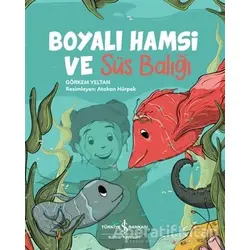 Boyalı Hamsi ve Süs Balığı - Görkem Yeltan - İş Bankası Kültür Yayınları