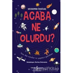 Acaba Ne Olurdu? - Muzaffer Özgüleş - İş Bankası Kültür Yayınları